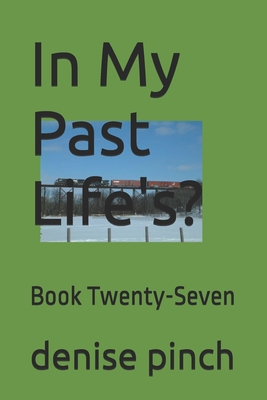 In My Past Life's?: Book Twenty-Seven - Pinch, Denise