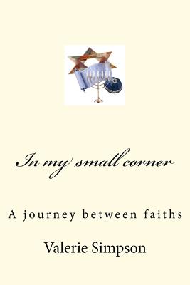 In my small corner: A journey between faiths - Simpson, Bill, and Simpson, Valerie