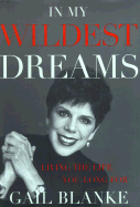 In My Wildest Dreams: Living the Life You Long for - Blanke, Gail