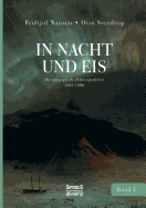 In Nacht und Eis: Die norwegische Polarexpedition 1893-1896/ Mit einem Beitrag von Kapitn Otto Sverdrup/ mit 219 Abbildungen/ Band 1