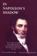 In Napoleon's Shadow: The Memoirs of Louis-Joseph Marchand, Valet and Friend of the Emperor, 1811-1821 - Jones, Proctor (Editor), and De Sibert, Frederic (Translated by)