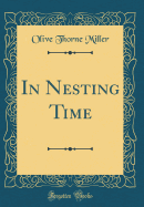 In Nesting Time (Classic Reprint)