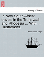 In New South Africa: Travels in the Transvaal and Rhodesia ... with ... Illustrations.