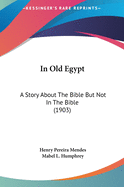 In Old Egypt: A Story about the Bible But Not in the Bible (1903)