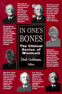 In One's Bones: The Clinical Genius of Winnicott - Winnicott, Donald W, and Goldman, Dodi (Editor)