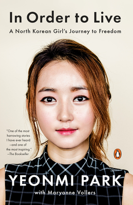 In Order to Live: A North Korean Girl's Journey to Freedom - Park, Yeonmi, and Vollers, Maryanne