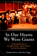 In Our Hearts We Were Giants: The Remarkable Story of the Lilliput Troupe: A Dwarf Family's Survival of the Holocaust