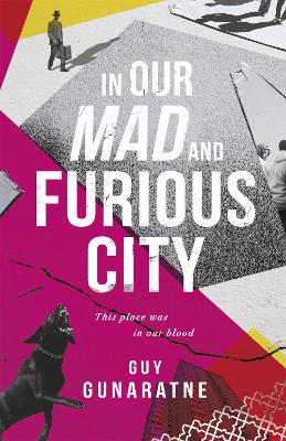 In Our Mad and Furious City: Winner of the International Dylan Thomas Prize - Gunaratne, Guy