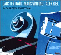 In Our Own Sweet Way - Carsten Dahl/Mads Vinding/Alex Riel