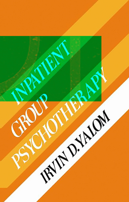 In-patient Group Psychotherapy - Yalom, Irvin D.