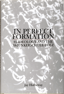 In Perfect Formation: SS Ideology and the SS-Junkerschule-Tolz