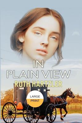 In Plain View Large Print - Hartzler, Ruth