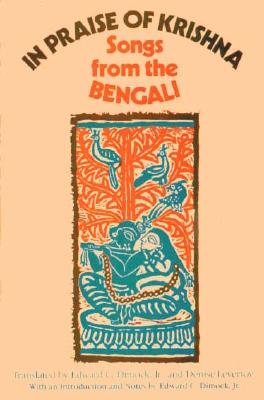 In Praise of Krishna: Songs from the Bengali - Dimock, Edward C, and Levertov, Denise