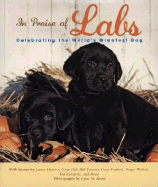 In Praise of Labs: Celebrating the World's Greatest Dog