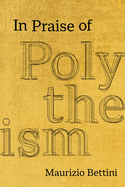 In Praise of Polytheism