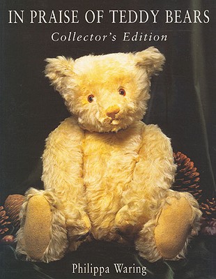 In Praise of Teddy Bears: Collector's Edition - Waring, Philippa