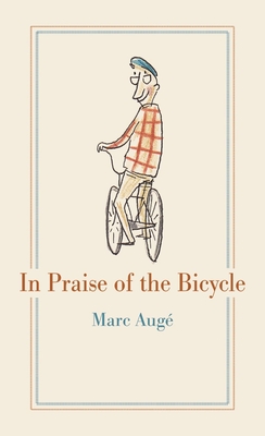 In Praise of the Bicycle - Auge, Marc