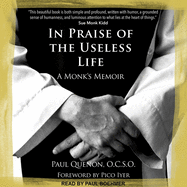 In Praise of the Useless Life: A Monk's Memoir