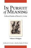 In Pursuit of Meaning: Collected Studies of Baruch A. Levine - Levine, Baruch A., and Gross, Andrew D. (Editor)