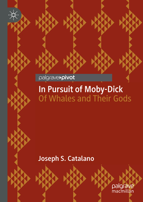 In Pursuit of Moby-Dick: Of Whales and Their Gods - Catalano, Joseph S