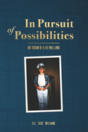 In Pursuit of Possibilities: One Version of a Life Well Lived