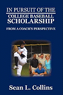 In Pursuit of the College Baseball Scholarship: From a Coach's Perspective