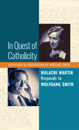 In Quest of Catholicity: Malachi Martin Responds to Wolfgang Smith
