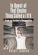 In Quest of That Elusive Thing Called A J O B: From an Insider's Perspective