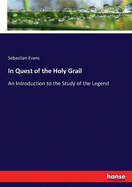 In Quest of the Holy Grail: An Introduction to the Study of the Legend