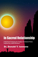 In Sacred Relationship: A Spiritual Compass for Today's Turbulent Times Inspired by Lakota Wisdom