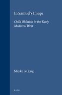 In Samuel's Image: Child Oblation in the Early Medieval West