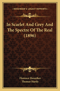 In Scarlet And Grey And The Spectre Of The Real (1896)