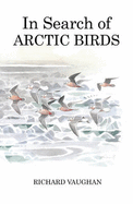 In Search of Arctic Birds - Vaughan, Richard