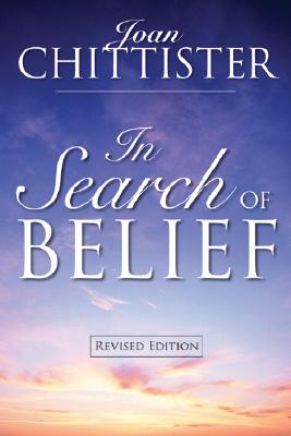 In Search of Belief: Revised Edition - Chittister, Joan, Sister, Osb