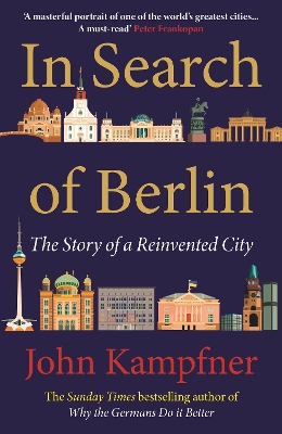 In Search Of Berlin: The Story of A Reinvented City - Kampfner, John