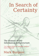 In Search of Certainty: The Science of Our Information Infrastructure