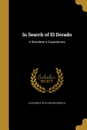 In Search of El Dorado: A Wanderer's Experiences