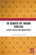 In Search of Indian English: History, Politics and Indigenisation