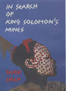 In Search of King Solomon's Mines - Shah, Tahir