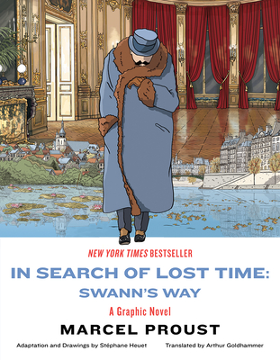 In Search of Lost Time: Swann's Way: A Graphic Novel - Proust, Marcel, and Heuet, Stphane (Adapted by), and Goldhammer, Arthur, Mr. (Translated by)
