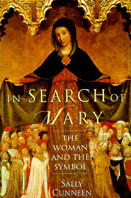 In Search of Mary: The Woman and the Symbol - Cunneen, Sally