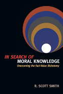 In Search of Moral Knowledge: Overcoming the Fact-Value Dichotomy