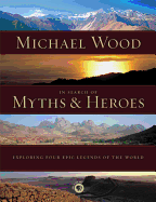 In Search of Myths and Heroes: Exploring Four Epic Legends of the World