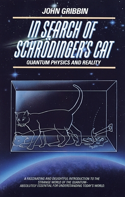 In Search of Schrodinger's Cat: Quantum Physics and Reality - Gribbin, John