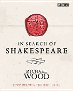 In Search of Shakespeare - Wood, Michael