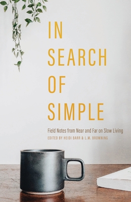 In Search of Simple - Barr, Heidi (Editor), and Browning, L M (Editor)