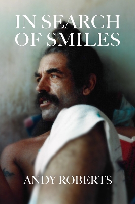In Search of Smiles: LSD, Operation Julie and Beyond - Roberts, Andy