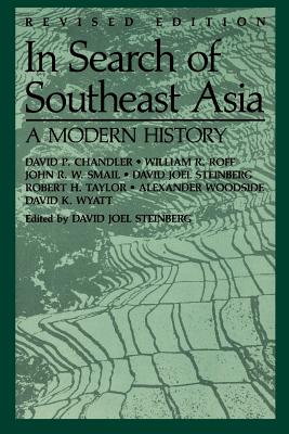In Search of Southeast Asia: A Modern History (Revised Edition) - Steinberg, David Joel, and Chandler, David P, Professor, and Roff, William R
