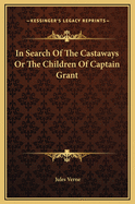 In Search Of The Castaways Or The Children Of Captain Grant
