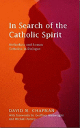 In Search of the Catholic Spirit: Methodists and Roman Catholics in Dialogue